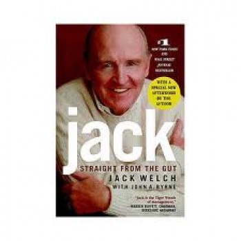 Jack: Straight from the Gut by Jack Welch, John A. Byrne